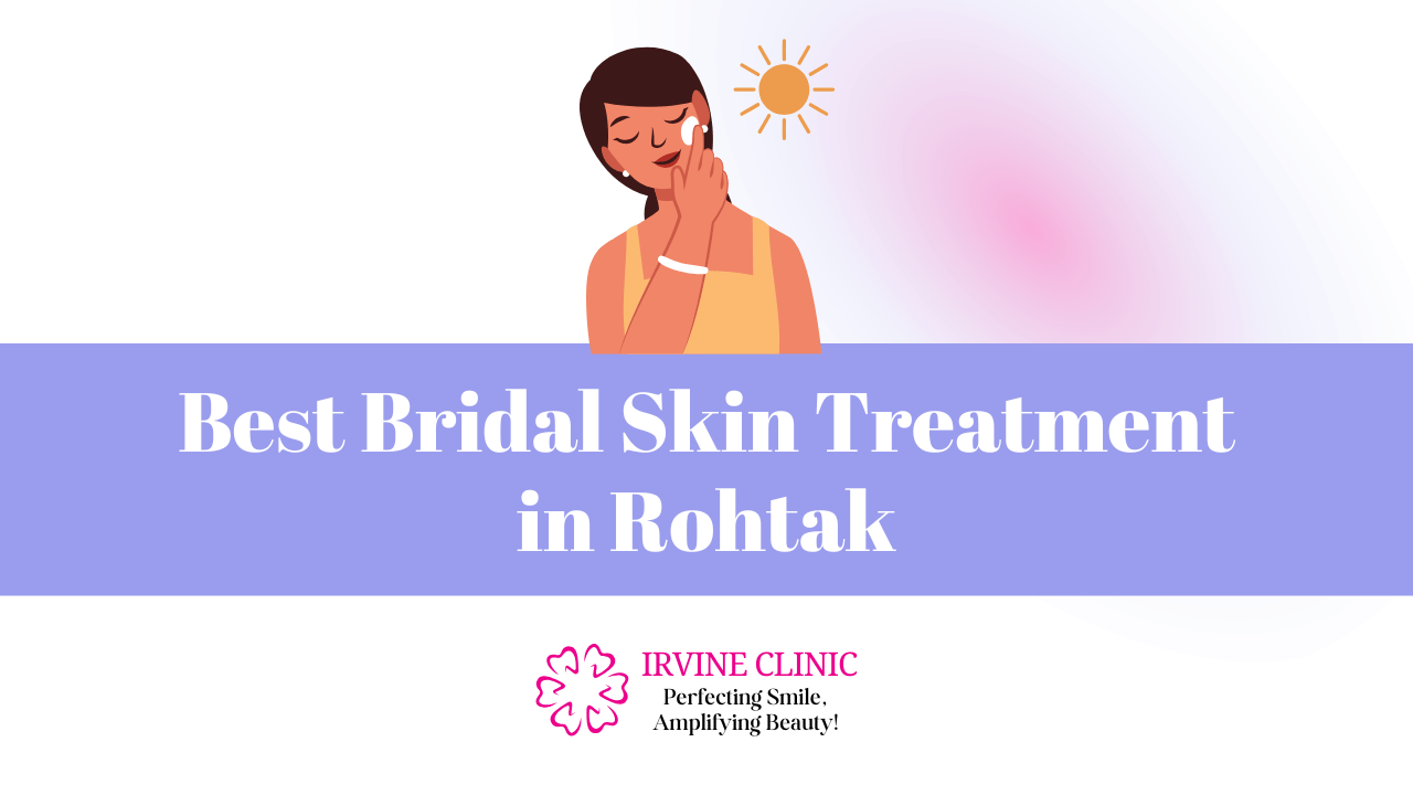 Best Bridal Skin Treatment in Rohtak